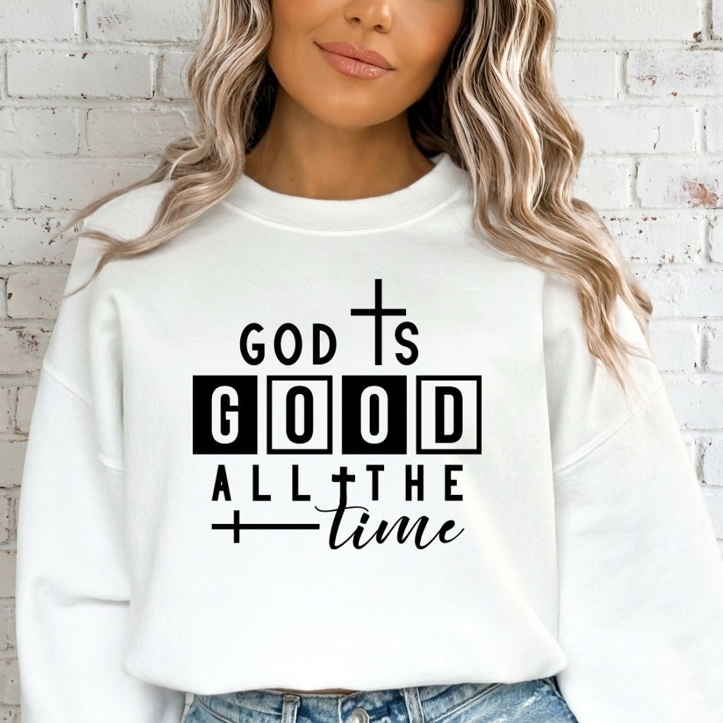 God Is Good All The Time | Affirmation & Faith Sweatshirt - Luckets.com
