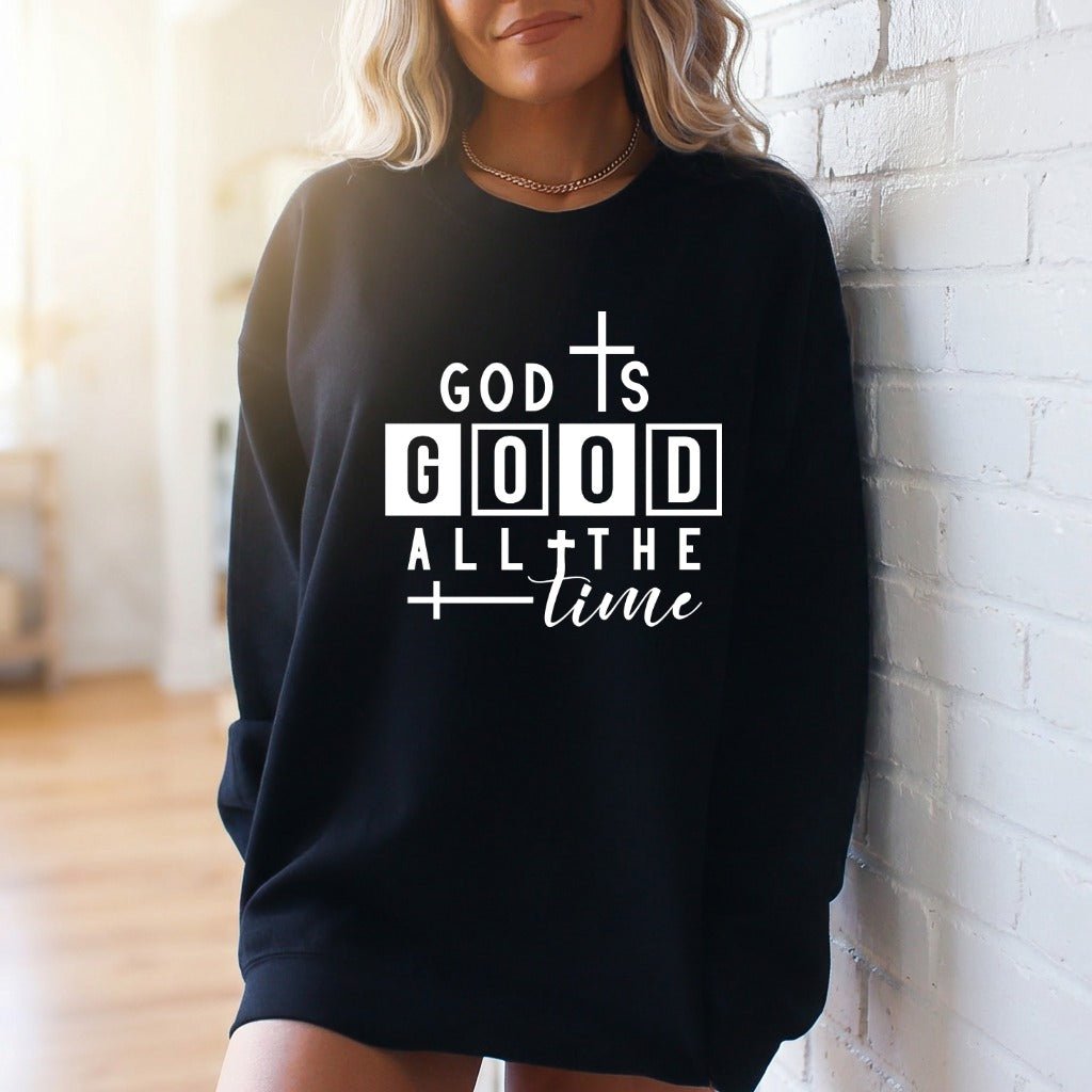 God Is Good All The Time | Affirmation & Faith Sweatshirt - Luckets.com
