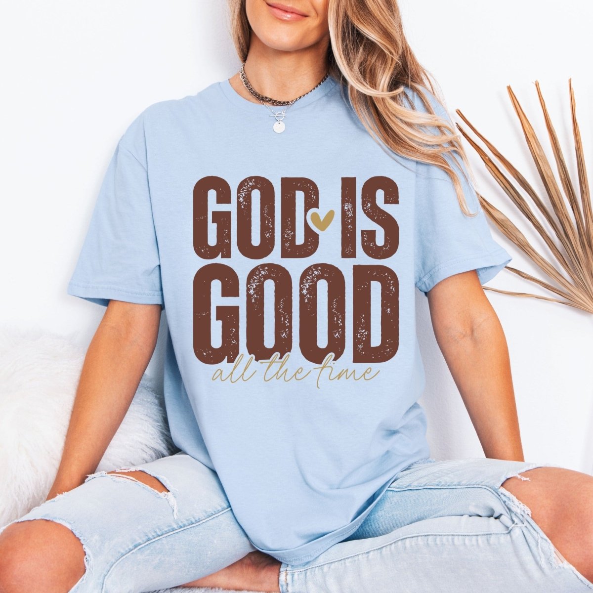 God Is Good All The Time | Faith Affirmation Tee - Luckets.com