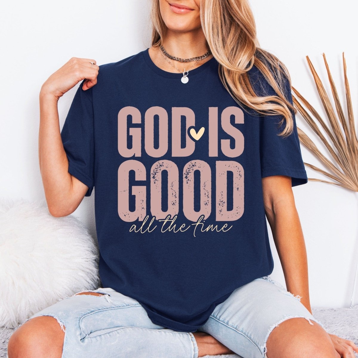 God Is Good All The Time | Faith Affirmation Tee - Luckets.com