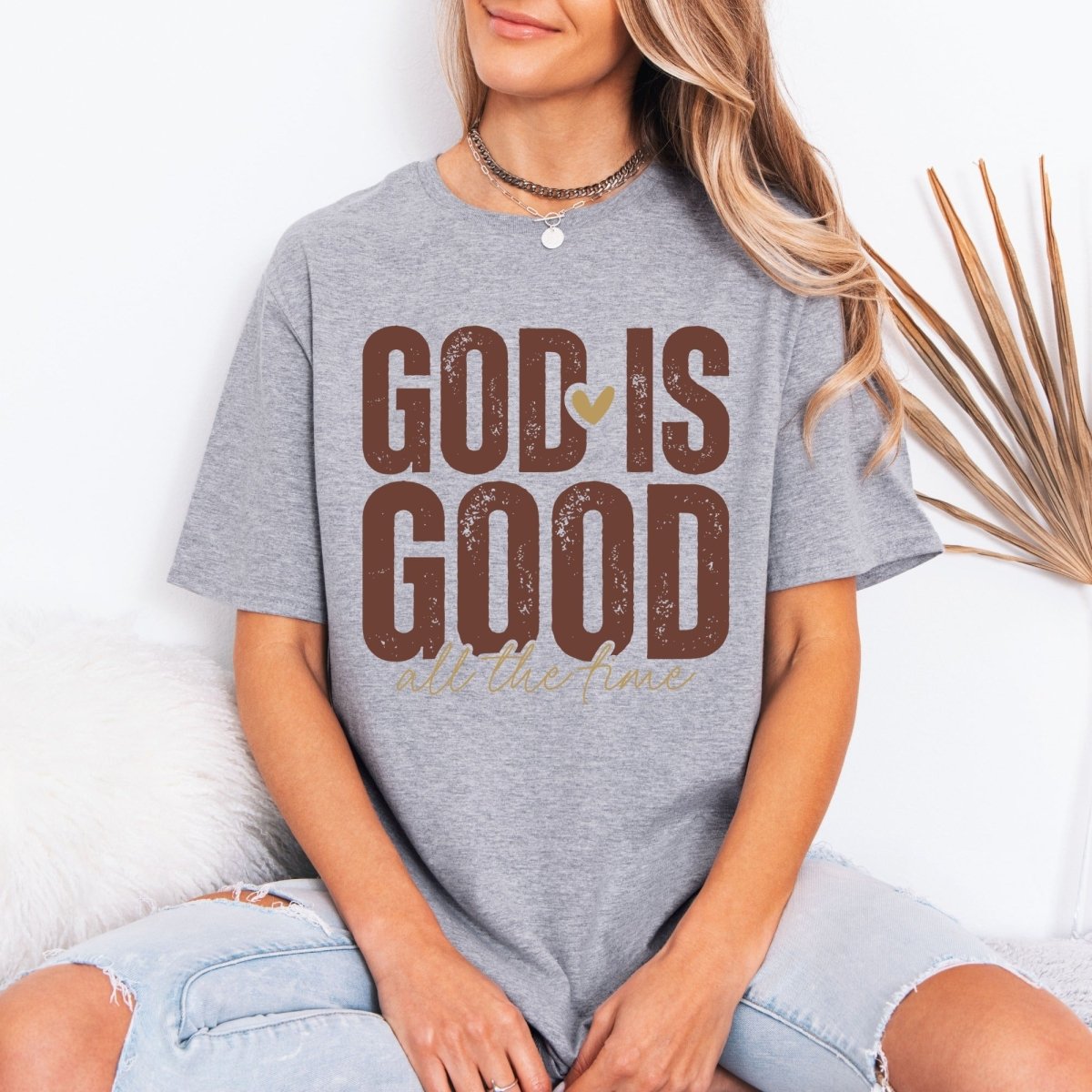 God Is Good All The Time | Faith Affirmation Tee - Luckets.com