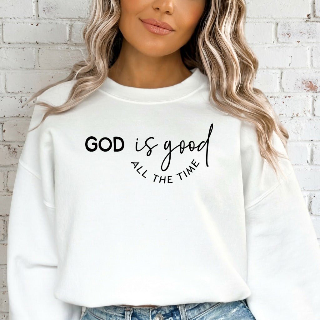 God Is Good All The Time | Faith - Filled Statement Sweatshirt - Luckets.com