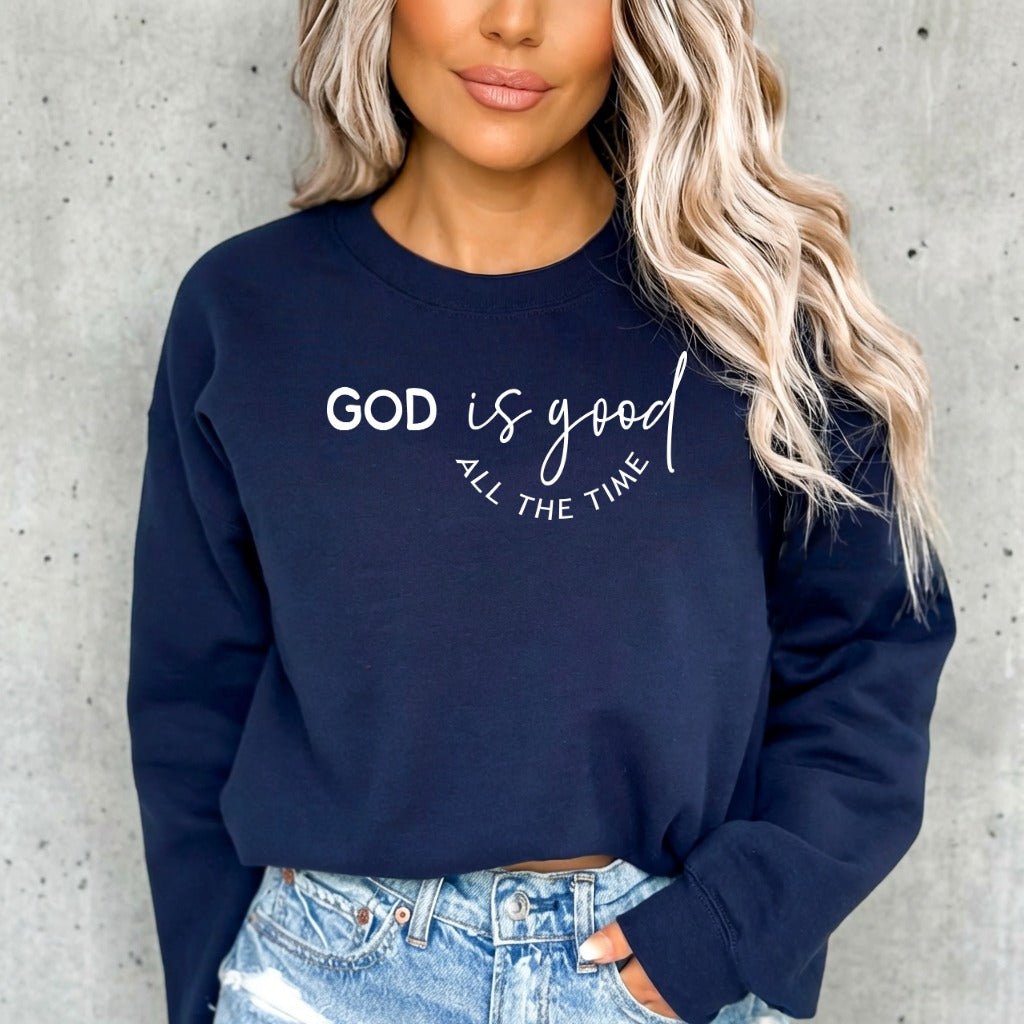 God Is Good All The Time | Faith - Filled Statement Sweatshirt - Luckets.com