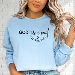 God Is Good All The Time | Faith - Filled Statement Sweatshirt - Luckets.com