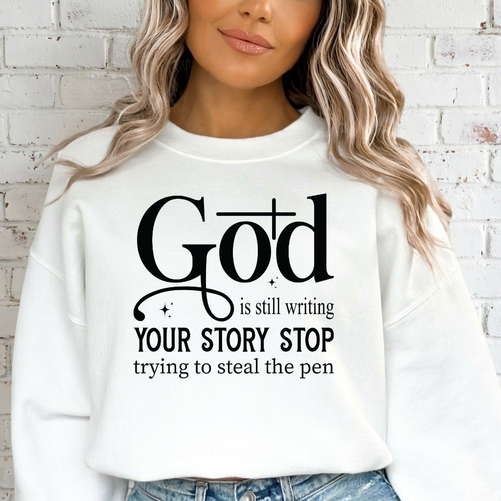 God Is Still Writing | Faith Story Sweatshirt - Luckets.com