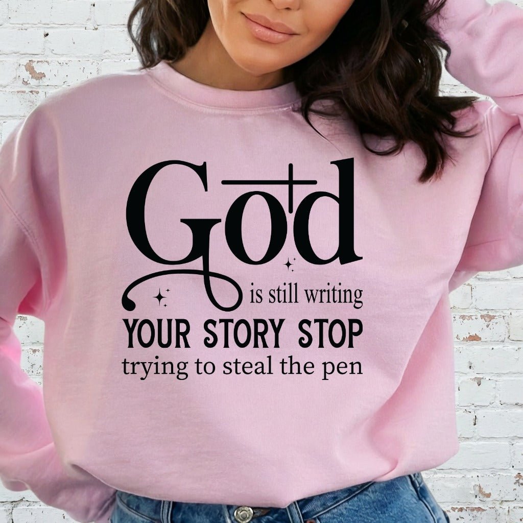 God Is Still Writing | Faith Story Sweatshirt - Luckets.com
