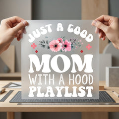 Good Mom Hood Playlist Mom Funny Ready to Press DTF Transfer for Dtf