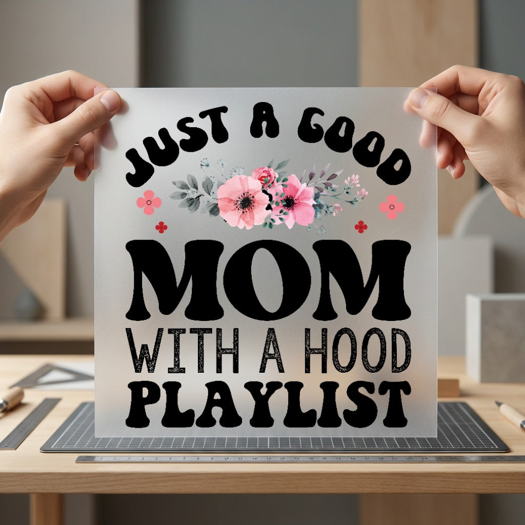 Good Mom Hood Playlist Mom Funny Ready to Press DTF Transfer for Dtf