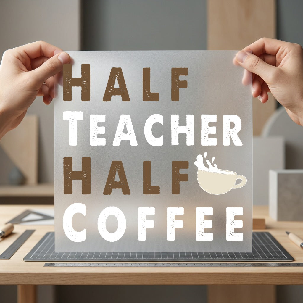 Half Teacher Coffee Humorous Teacher Funny Ready to Press DTF Transfer for Dtf