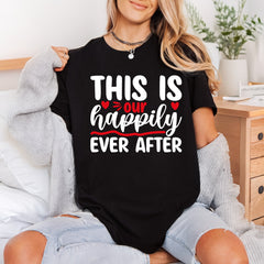 Happily Ever After Romantic Valentine Ready to Press DTF Transfer for Dtf