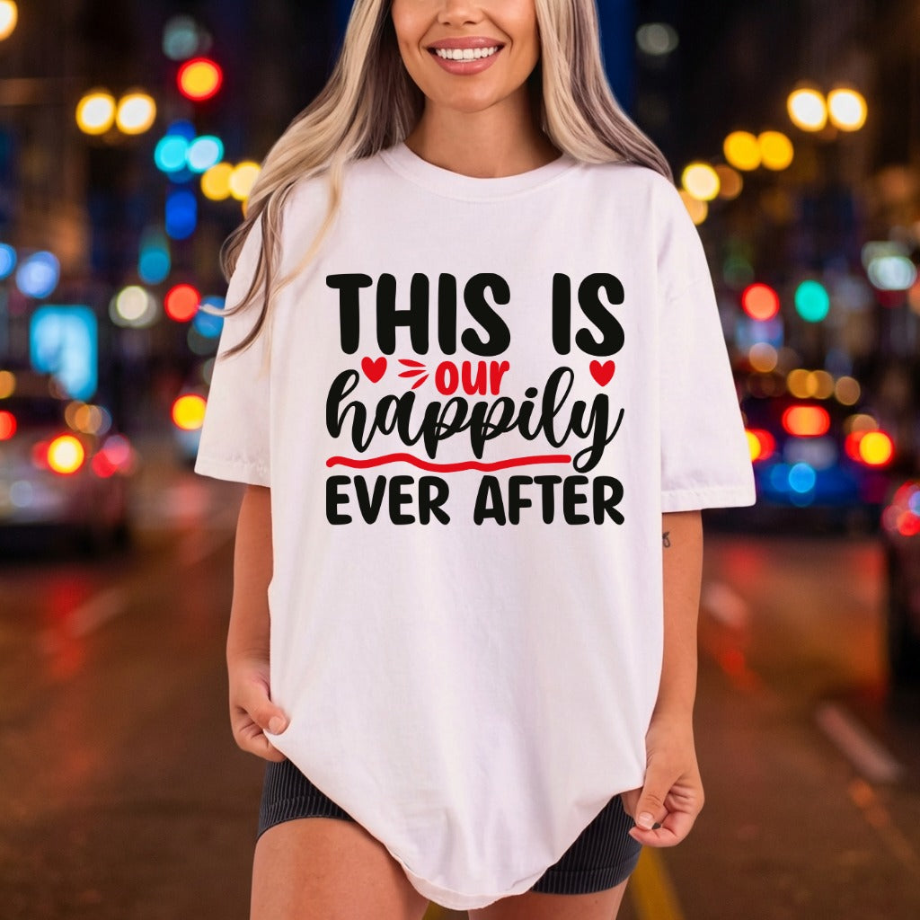 Happily Ever After Romantic Valentine Ready to Press DTF Transfer for Dtf