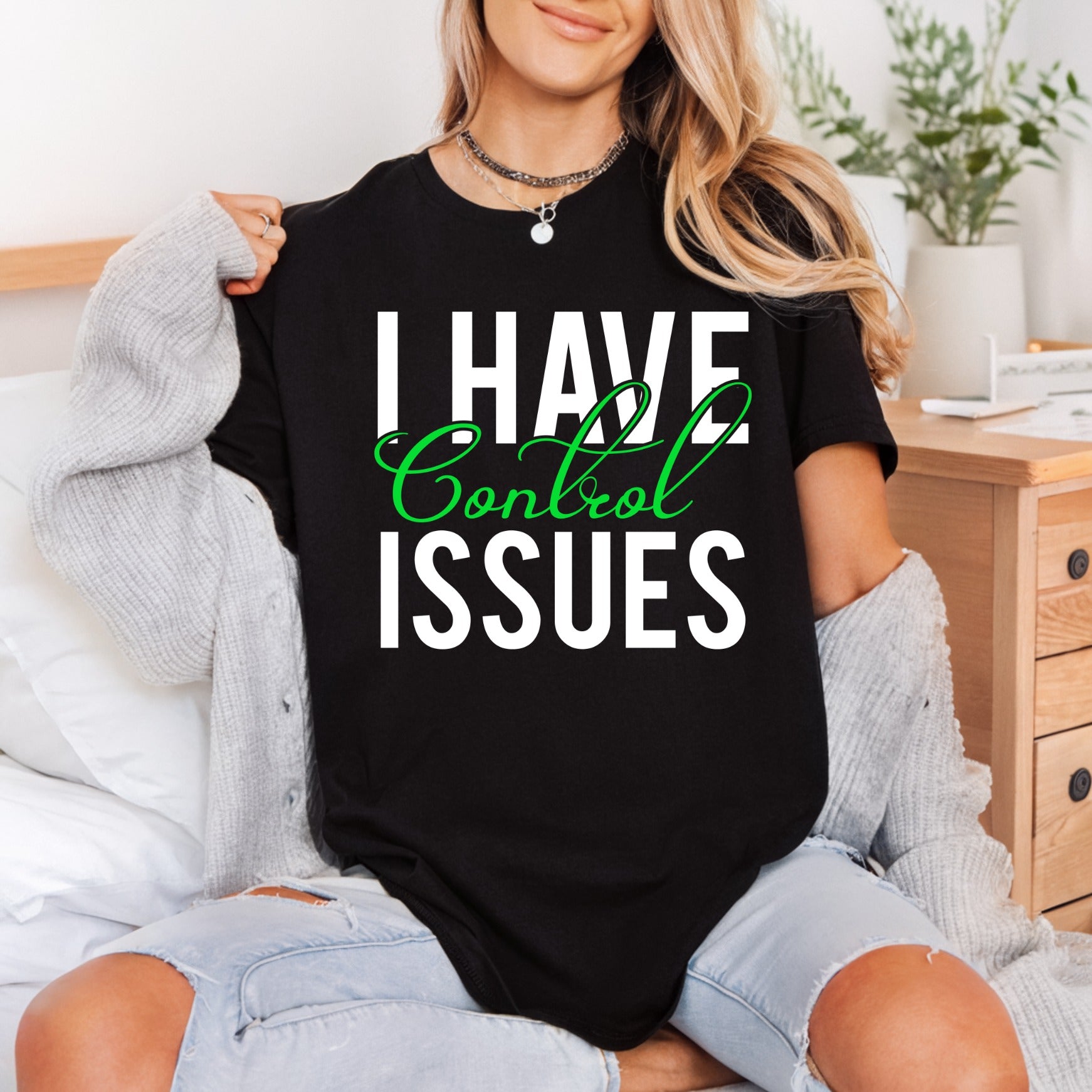 Have Control Issues Humorous Funny Sarcastic Ready to Press DTF Transfer for Dtf