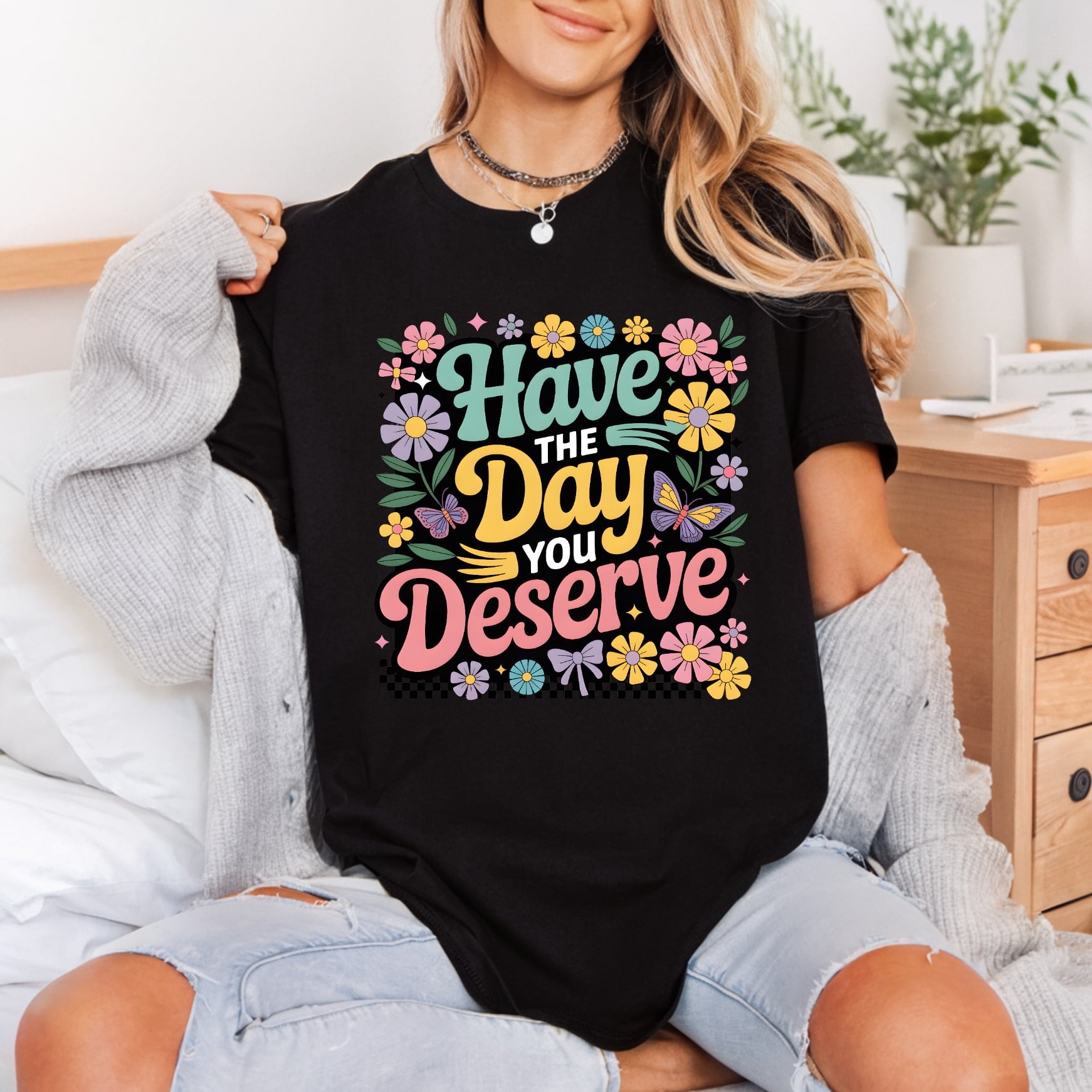 Have Day You Deserve Retro Floral Ready to Press DTF Transfer for Dtf