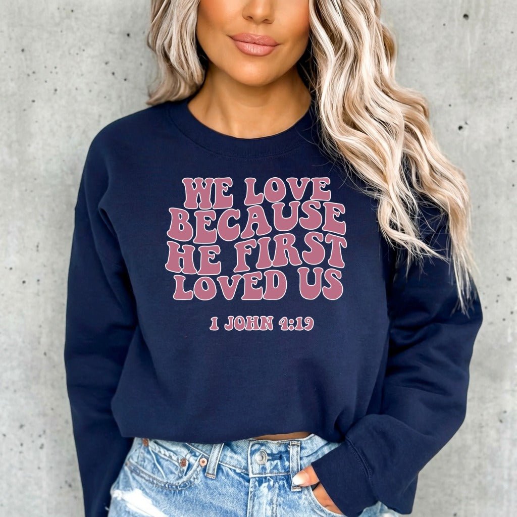 He First Loved Us | Retro Scripture Sweatshirt - Luckets.com