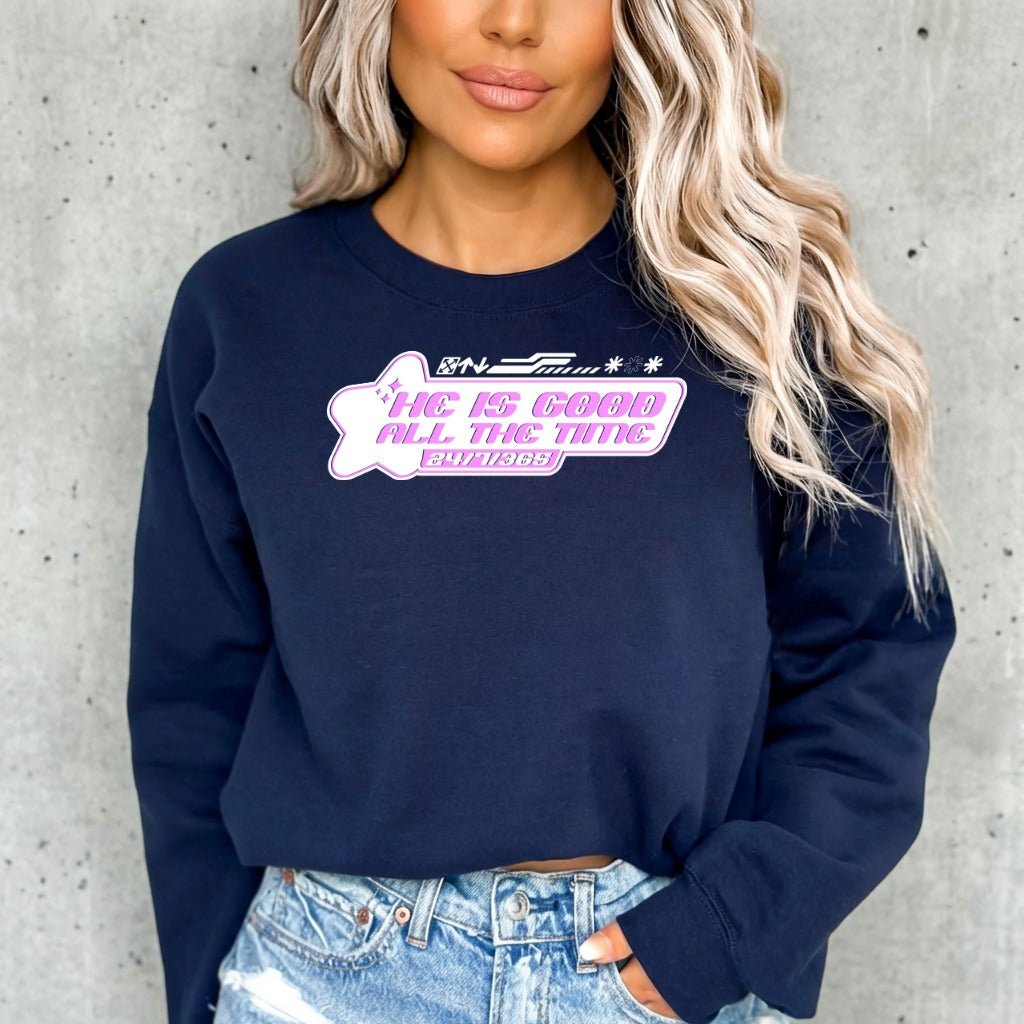 He Is Good All The Time | Faith & Praise Sweatshirt - Luckets.com