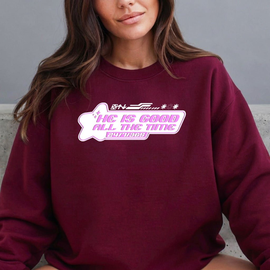 He Is Good All The Time | Faith & Praise Sweatshirt - Luckets.com