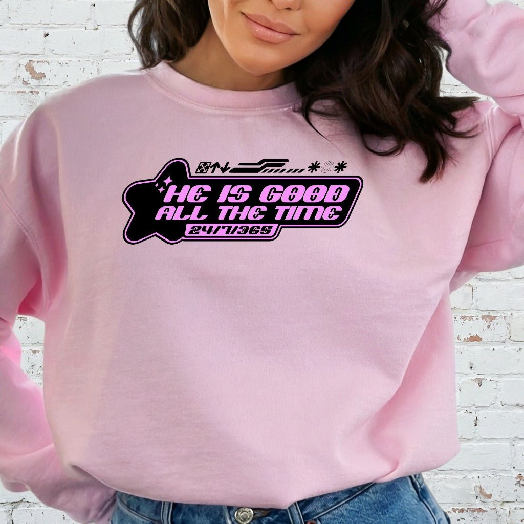 He Is Good All The Time | Faith & Praise Sweatshirt - Luckets.com