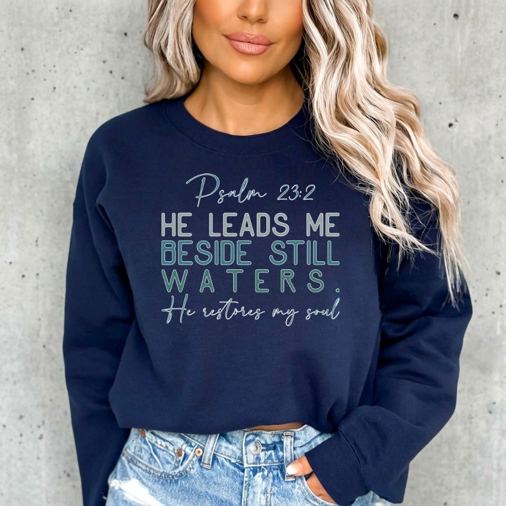 He Restores My Soul | Psalm 23:2 Scripture Sweatshirt - Luckets.com