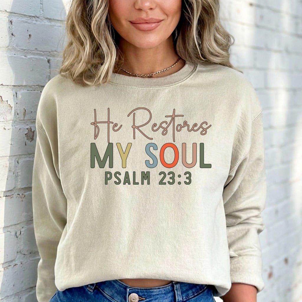 He Restores My Soul | Psalm 23:3 Comfort Sweatshirt - Luckets.com