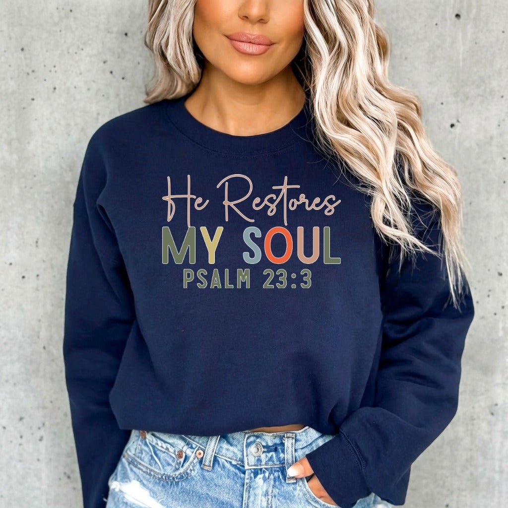 He Restores My Soul | Psalm 23:3 Comfort Sweatshirt - Luckets.com