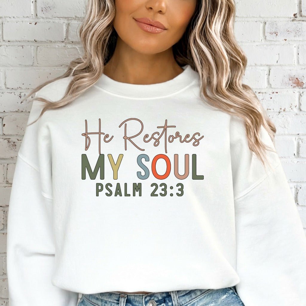 He Restores My Soul | Psalm 23:3 Comfort Sweatshirt - Luckets.com