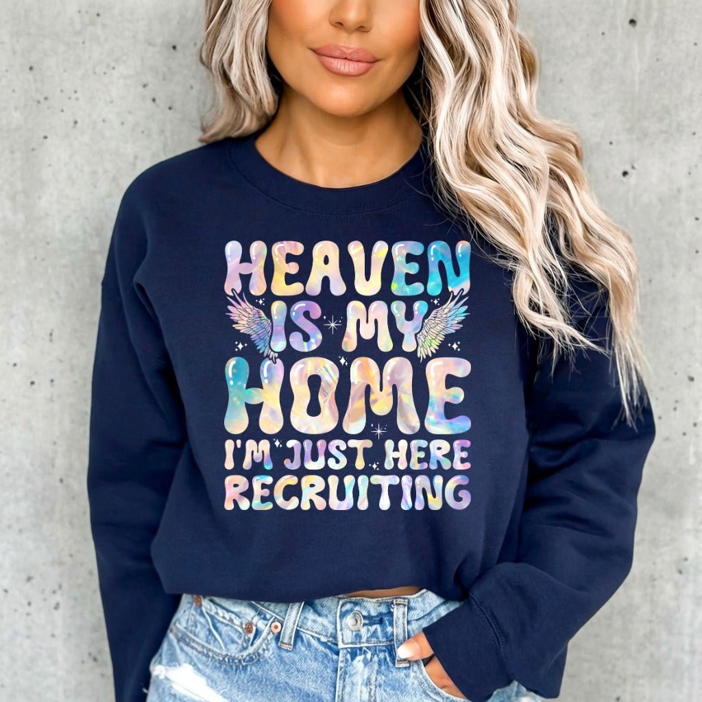 Heaven Is My Home | Evangelism & Faith Sweatshirt - Luckets.com