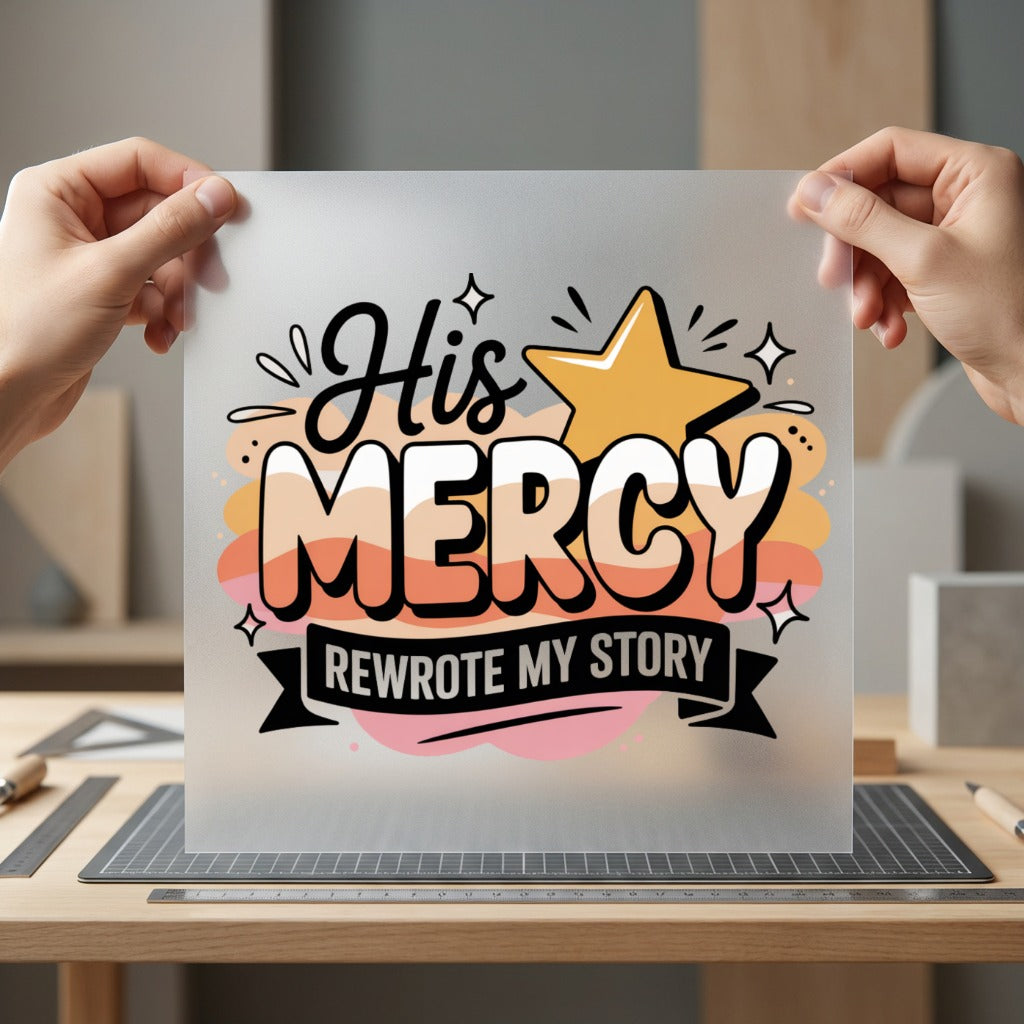 His Mercy Rewrote Story Christian Faith Ready to Press DTF Transfer for Dtf
