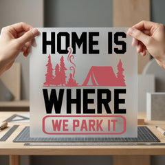 Home Where Park Camper Camping Ready to Press DTF Transfer for Dtf