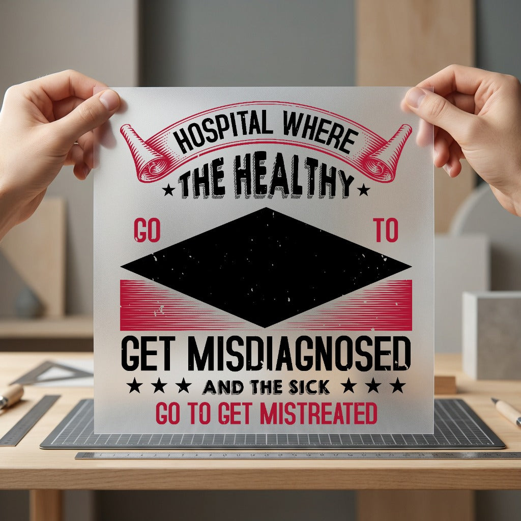 Hospital Humor Statement Sarcastic Nurse Funny Ready to Press DTF Transfer for Dtf