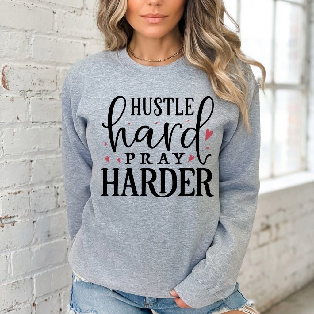 Hustle Pray Harder | Motivation & Faith Sweatshirt - Luckets.com