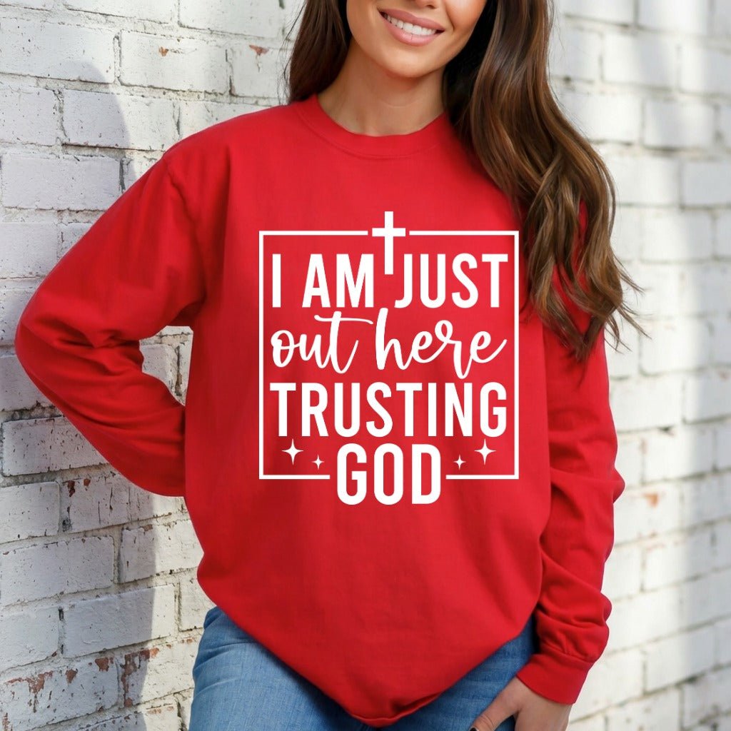 I Am Just Out Here Trusting God | Faith & Comfort Sweatshirt - Luckets.com