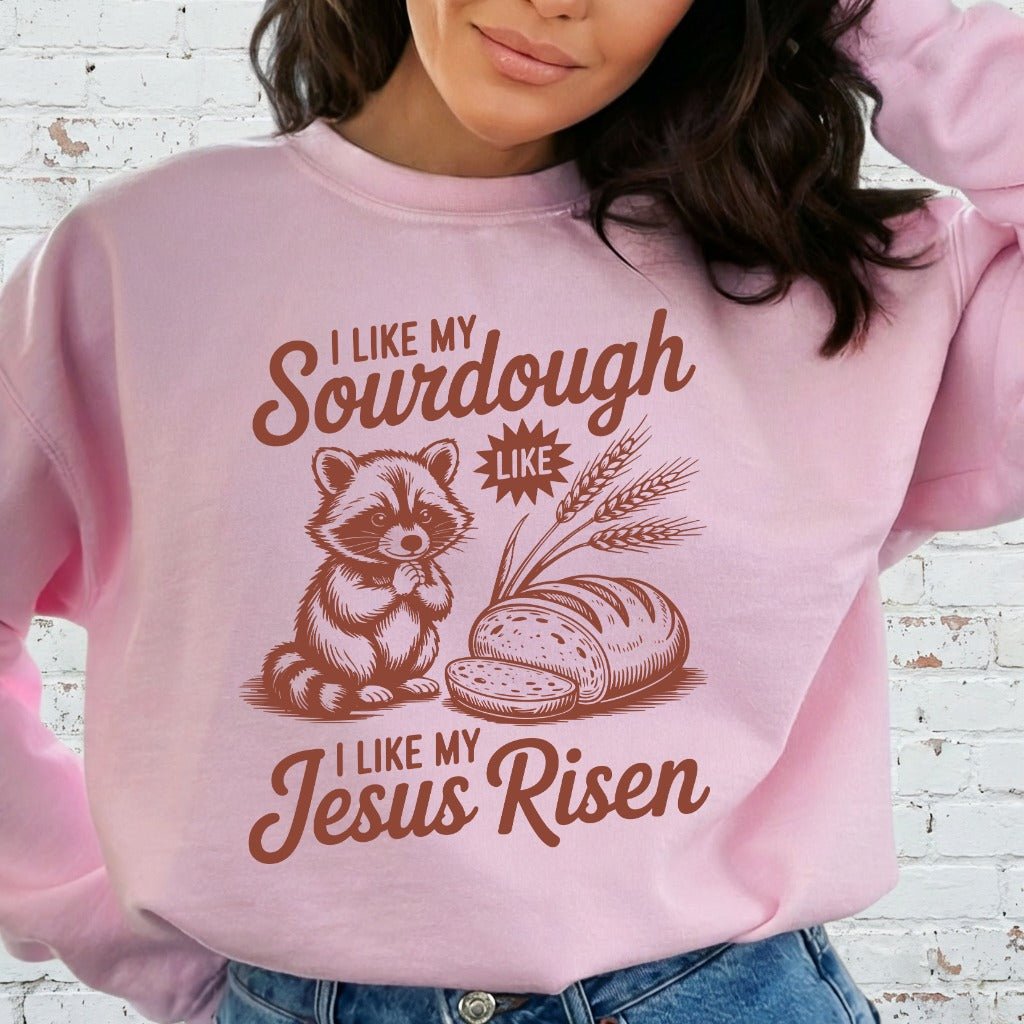 I Like My Sourdough Like My Jesus Risen | Faithful Bakery Sweatshirt - Luckets.com