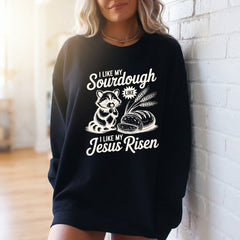 I Like My Sourdough Like My Jesus Risen | Faithful Bakery Sweatshirt - Luckets.com