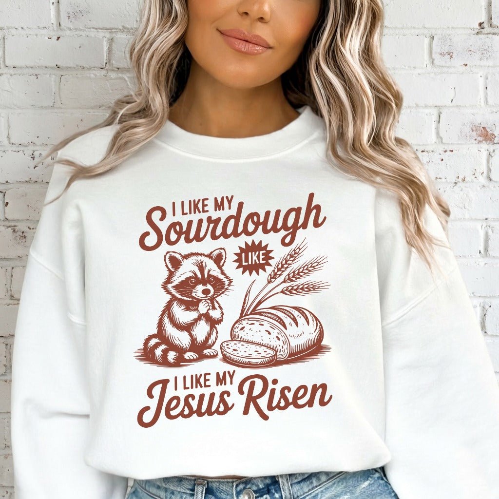 I Like My Sourdough Like My Jesus Risen | Faithful Bakery Sweatshirt - Luckets.com