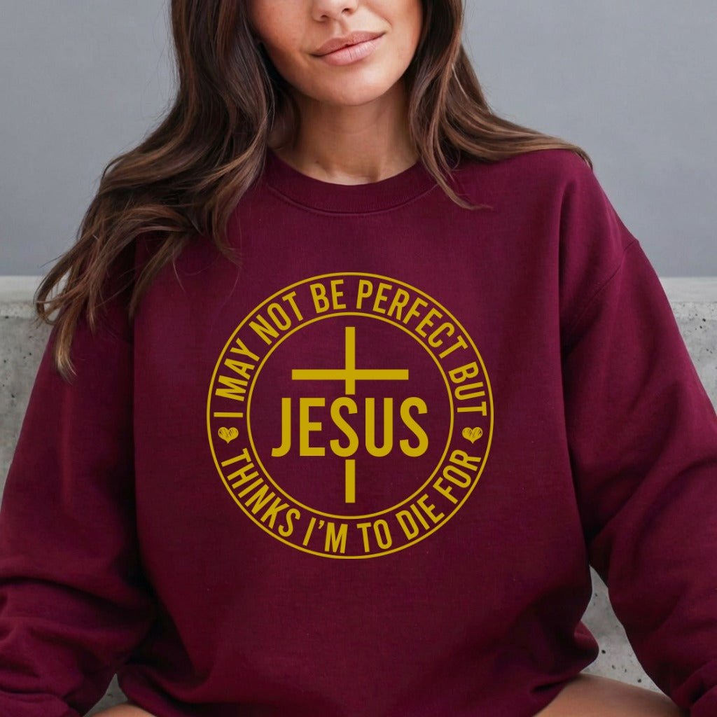 I May Not Be Perfect But Jesus | Redeemed Grace Sweatshirt - Luckets.com