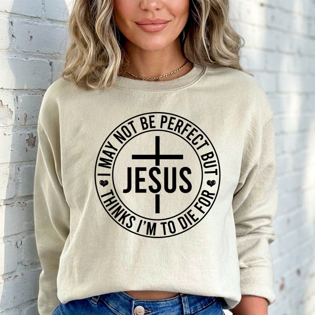 I May Not Be Perfect But Jesus | Redeemed Grace Sweatshirt - Luckets.com
