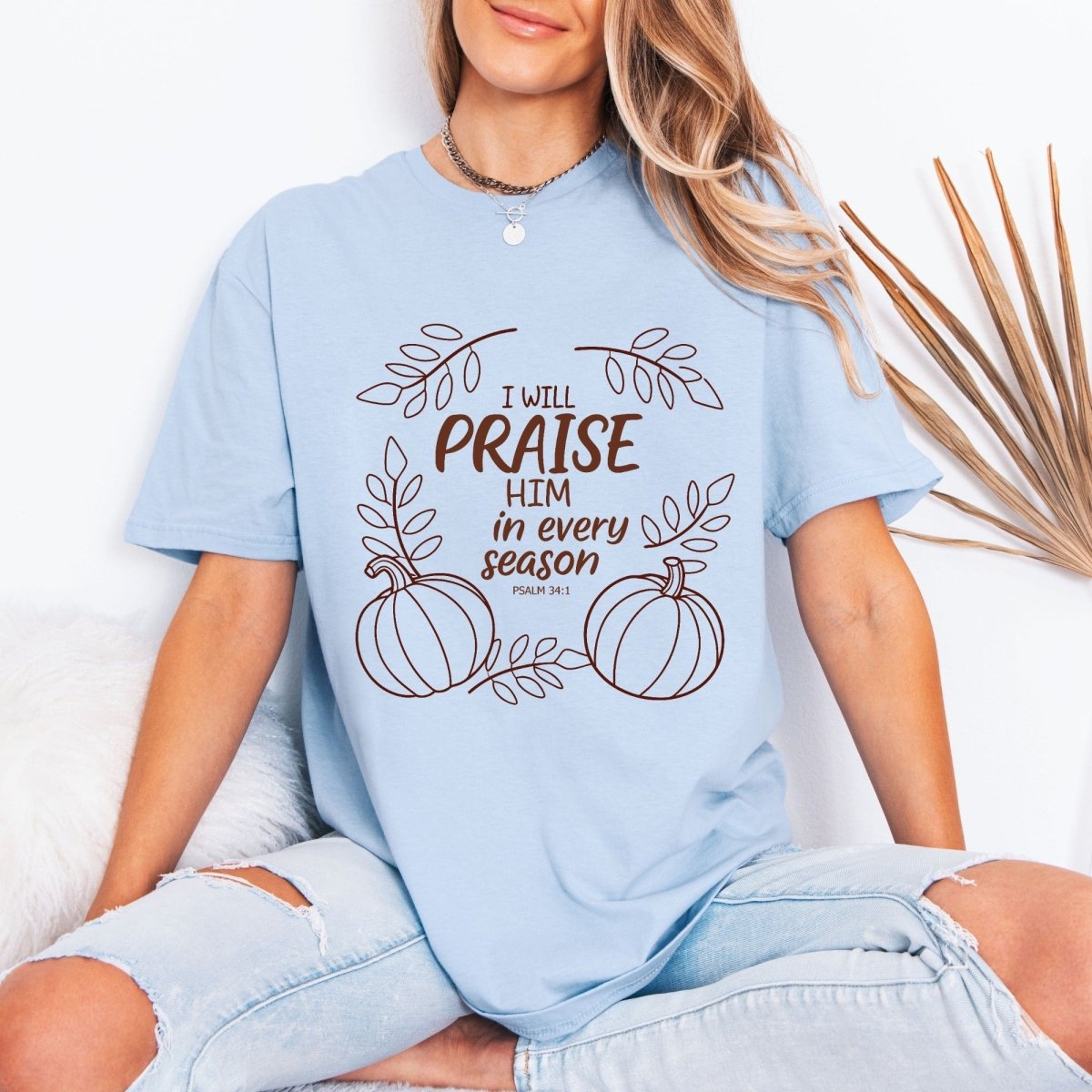 I Will Praise Him | Seasonal Psalms & Gratitude Tee - Luckets.com