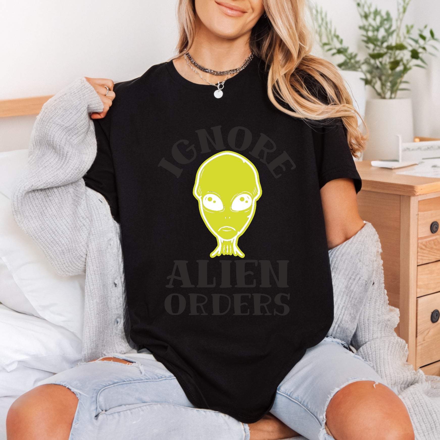 Ignore Alien Orders Humorous Funny Ready to Press DTF Transfer for Dtf