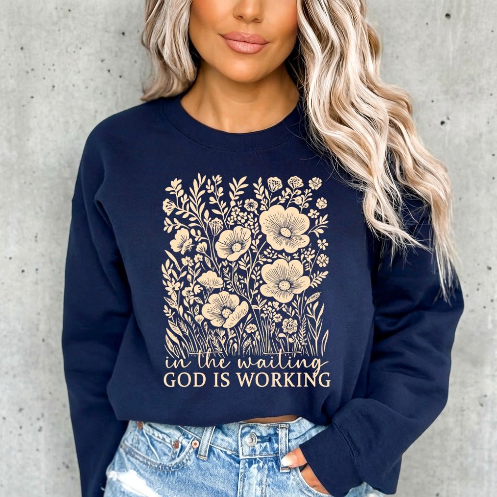 In the Waiting God is Working | Growth & Faith Sweatshirt - Luckets.com
