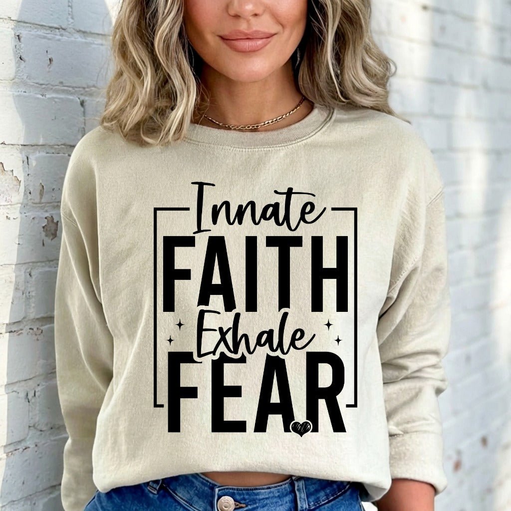 Innate Faith Exhale Fear | Bold Faith Statement Sweatshirt - Luckets.com