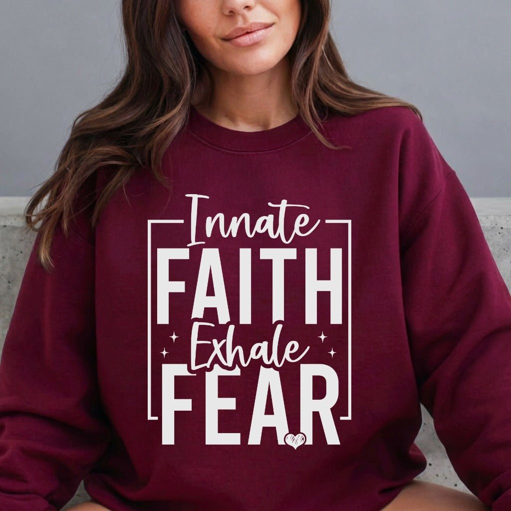 Innate Faith Exhale Fear | Bold Faith Statement Sweatshirt - Luckets.com