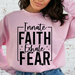 Innate Faith Exhale Fear | Bold Faith Statement Sweatshirt - Luckets.com