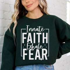 Innate Faith Exhale Fear | Bold Faith Statement Sweatshirt - Luckets.com