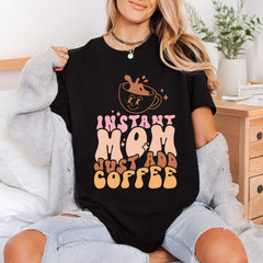 Instant Mom Just Add Mom Funny Ready to Press DTF Transfer for Dtf