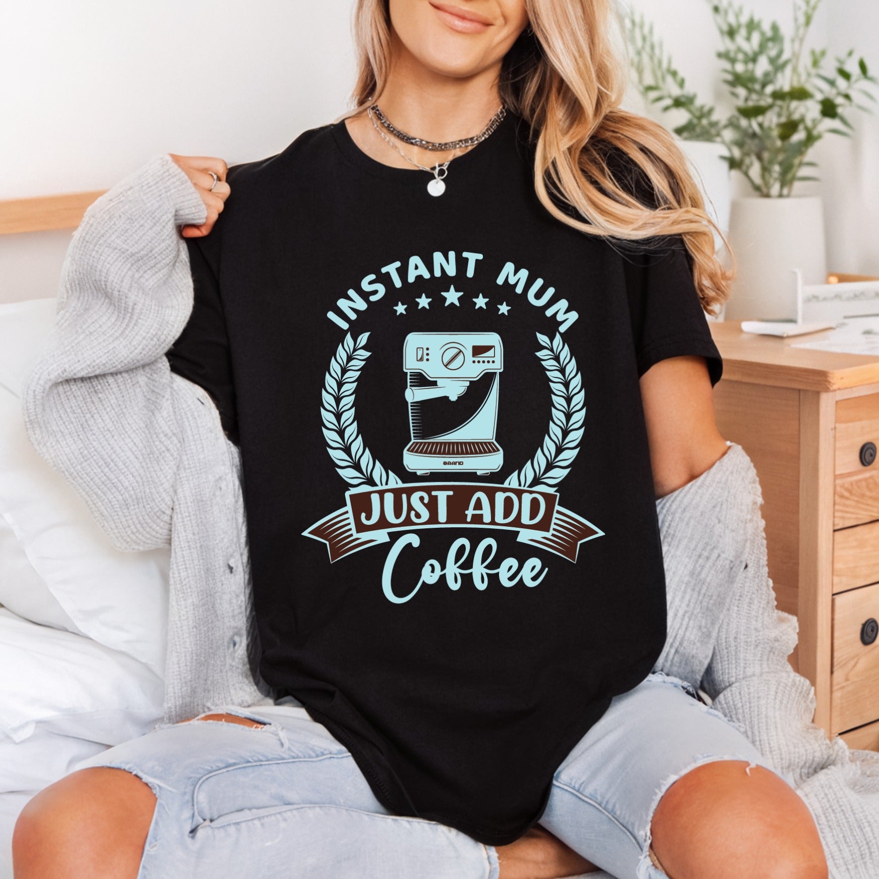 Instant Mum Just Add Mom Funny Ready to Press DTF Transfer for Dtf