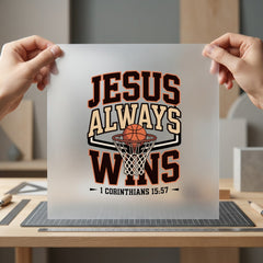 Jesus Always Wins Basketball Christian Faith Ready to Press DTF Transfer for Dtf