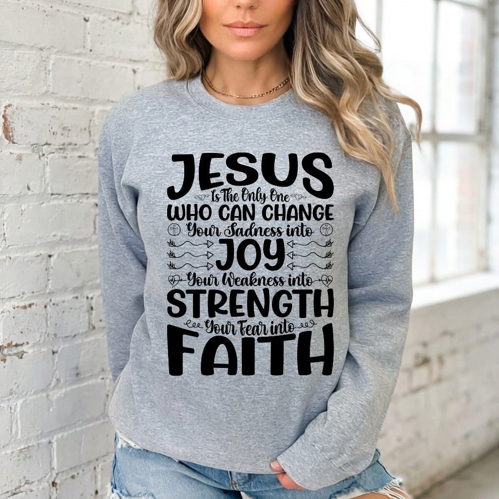 Jesus Changes Sadness | Faith & Strength Sweatshirt - Luckets.com