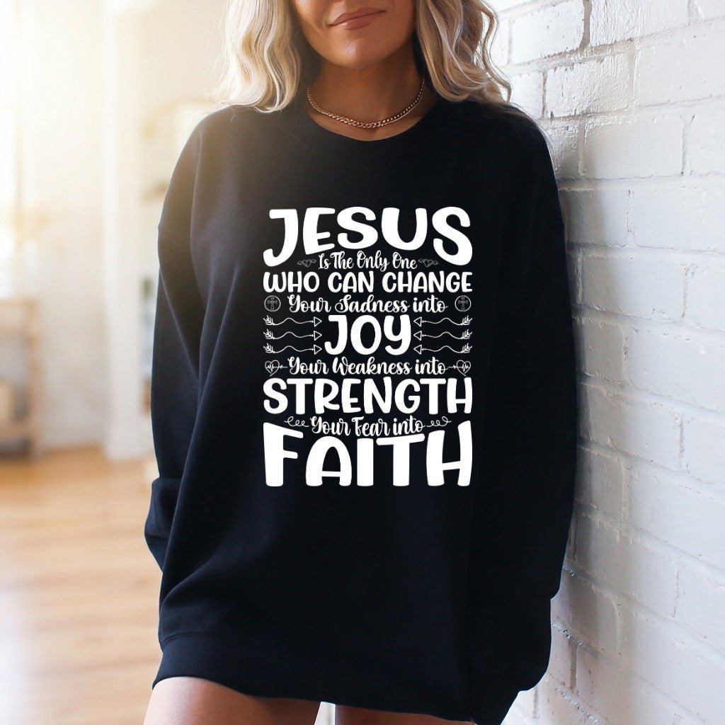 Jesus Changes Sadness | Faith & Strength Sweatshirt - Luckets.com