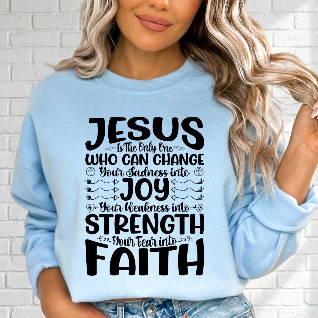 Jesus Changes Sadness | Faith & Strength Sweatshirt - Luckets.com