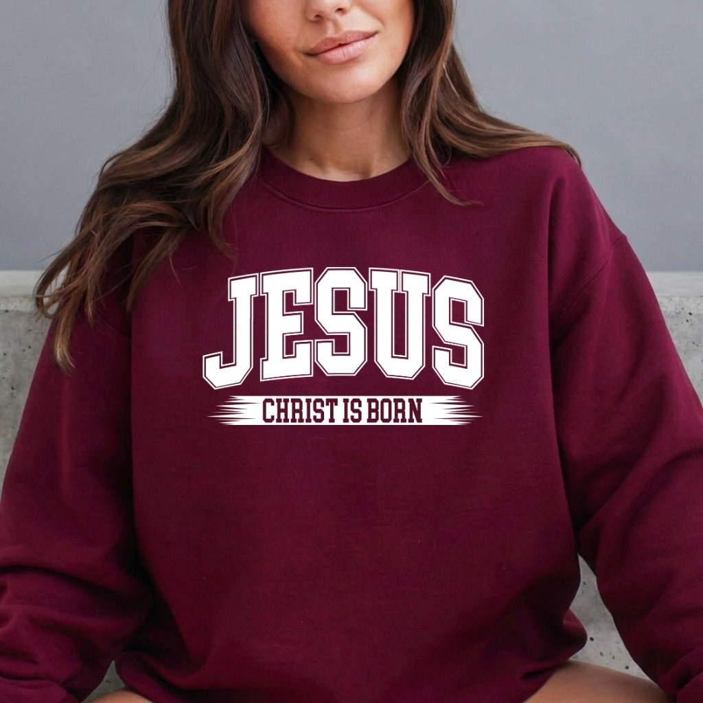 Jesus Christ is Born | Bold Proclamation Sweatshirt - Luckets.com